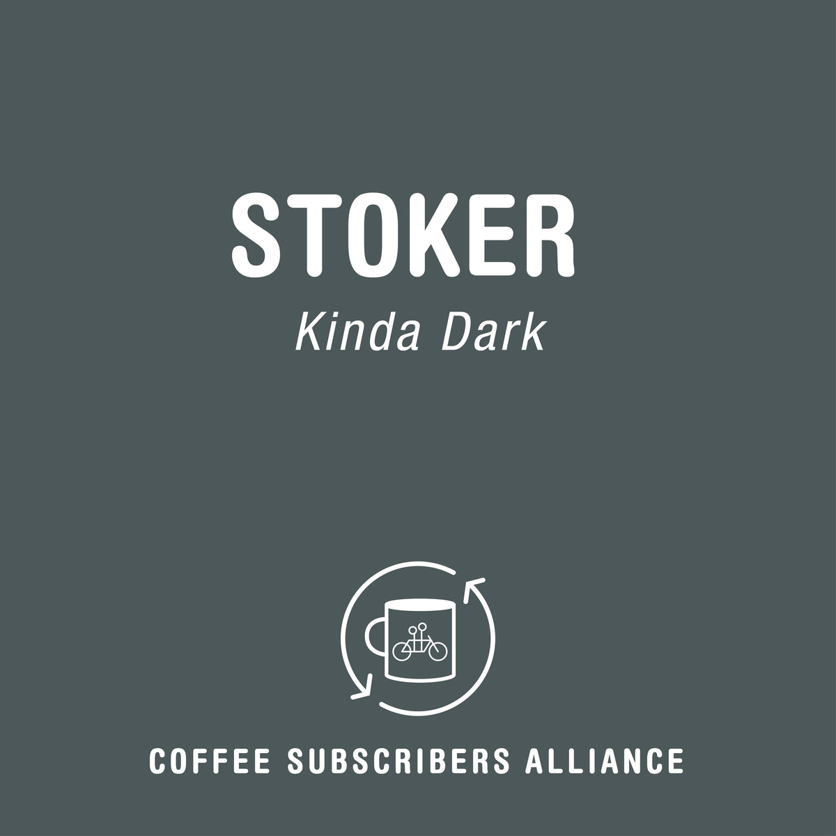 A dark grey background features the text "STOKER" in large white letters, followed by "Kinda Dark" in smaller letters below. At the bottom, there is a circular coffee mug design and the words "Tandem Coffee Roasters," capturing the essence of a dark roasted Stoker Gift Subscription.